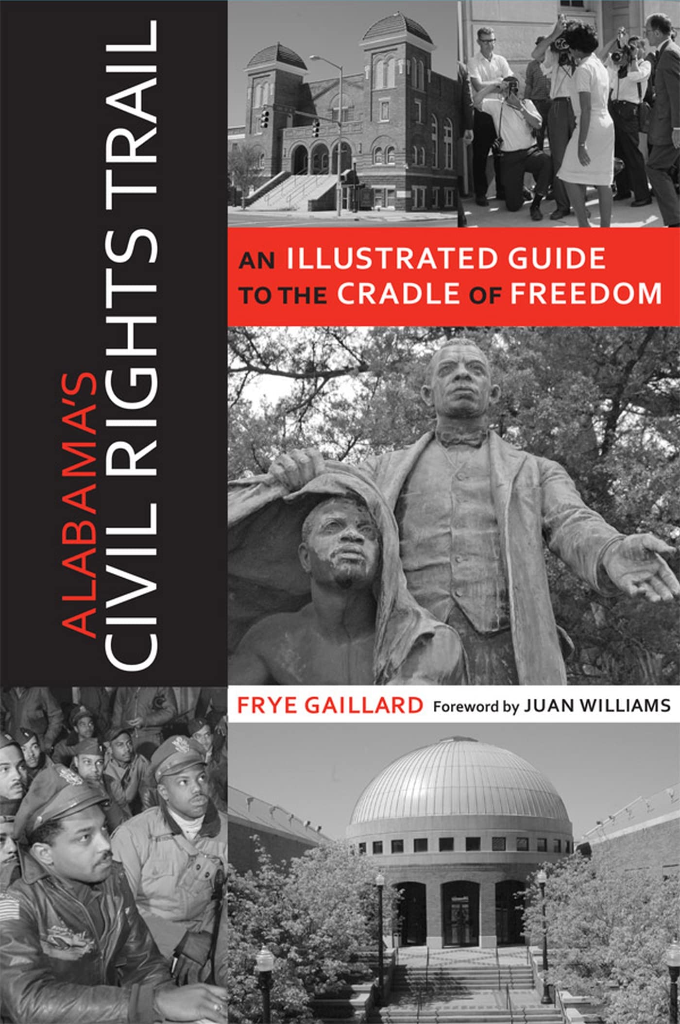 Alabama's Civil Rights Trail: An Illustrated Guide to the Cradle of Freedom (Alabama: The Forge of History)