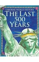 The Last 500 Years (Usborne World History)