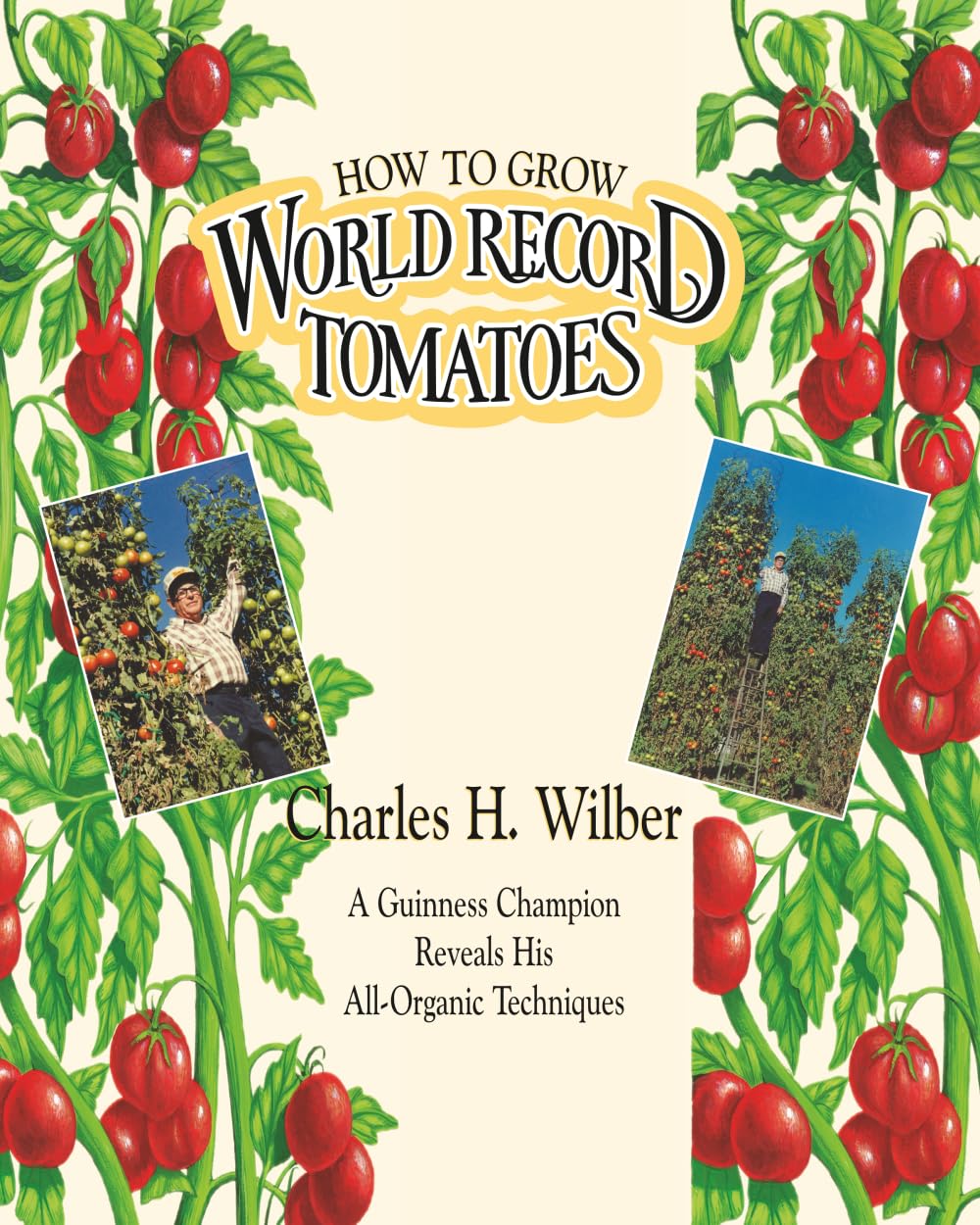 How to Grow World Record Tomatoes: A Guinness Champion Reveals His All-Organic Secrets