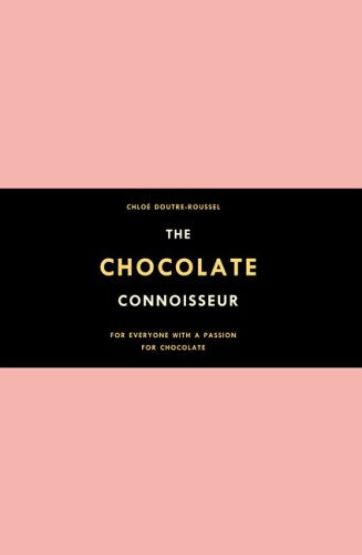 The Chocolate Connoisseur: For Everyone with a Passion for Chocolate