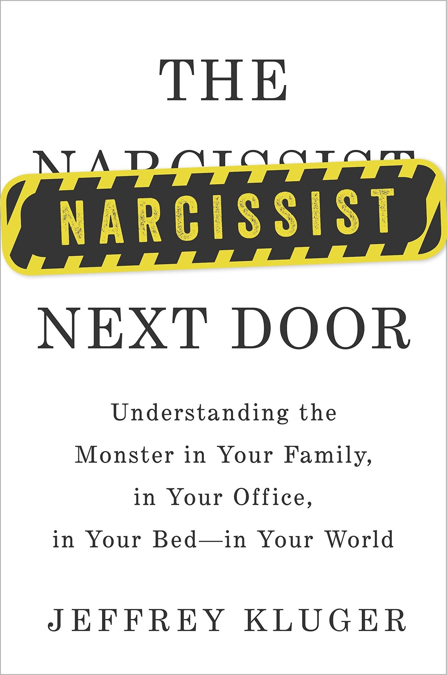The Narcissist Next Door: Understanding the Monster in Your Family, in Your Office, in Your Bed - In Your World