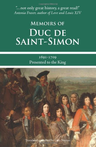 Memoirs of Duc de Saint-Simon, 1691-1709: Presented to the King