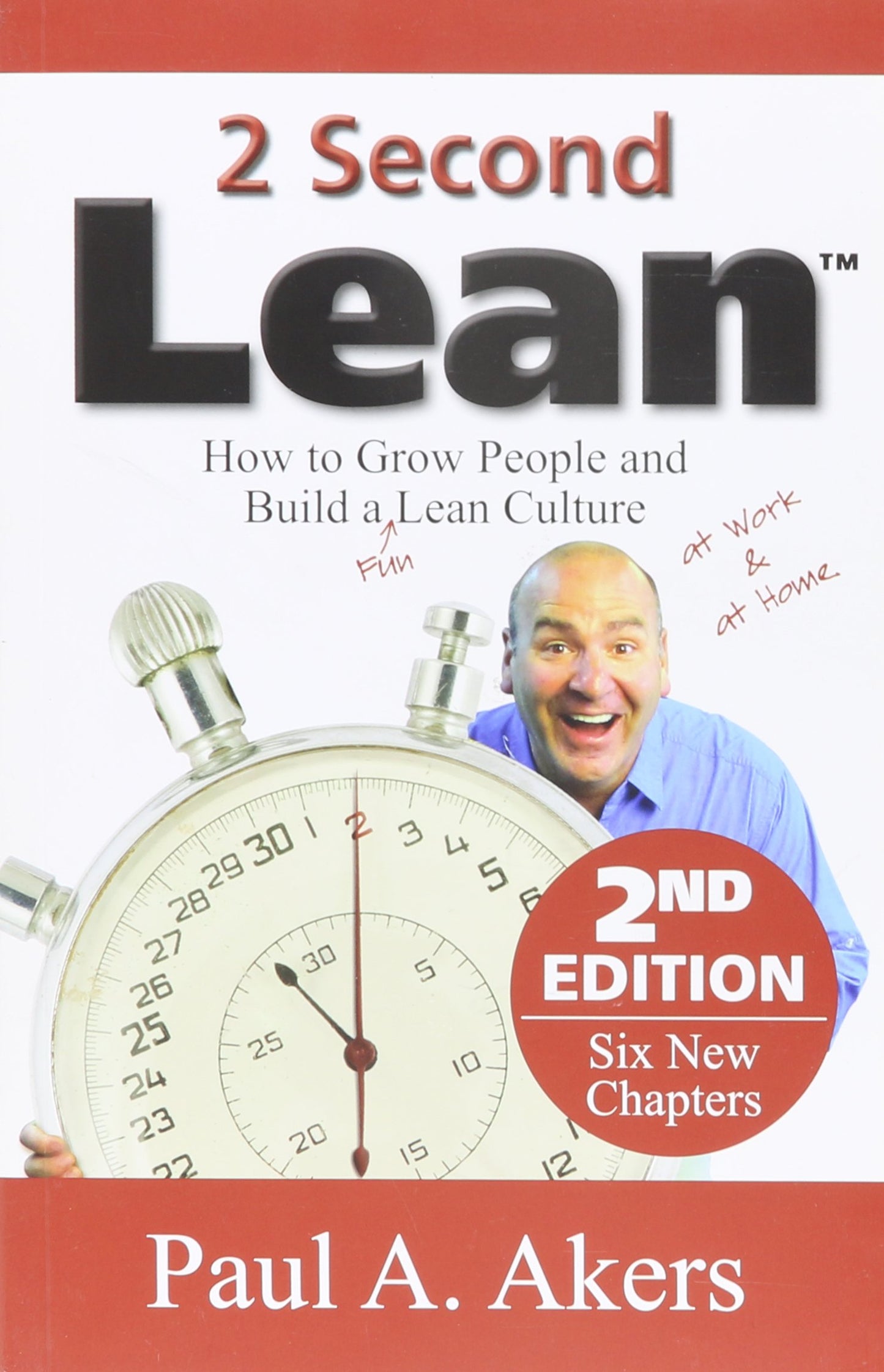 2 Second Lean (How to Grow People and Build a Fun Lean Culture at Work & at Home, 2nd Edition)