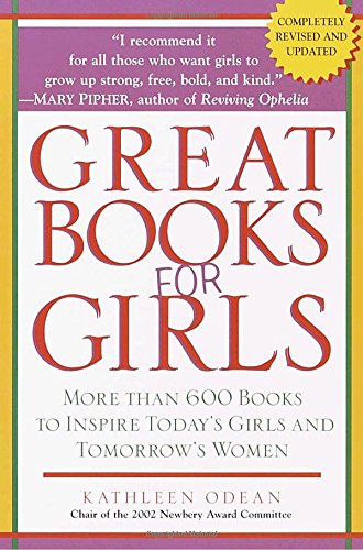 Great Books for Girls: More Than 600 Books to Inspire Today's Girls and Tomorrow's Women