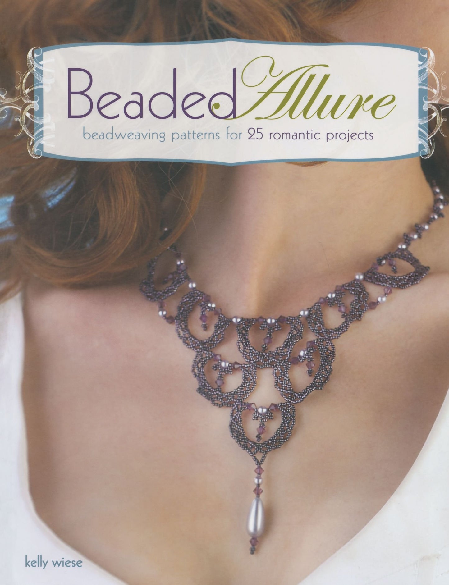 Beaded Allure: Beadweaving Patterns for 25 Romantic Projects