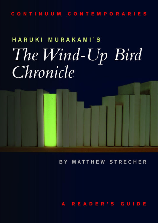 Haruki Murakami's The Wind-up Bird Chronicle: A Reader's Guide (Continuum Contemporaries)