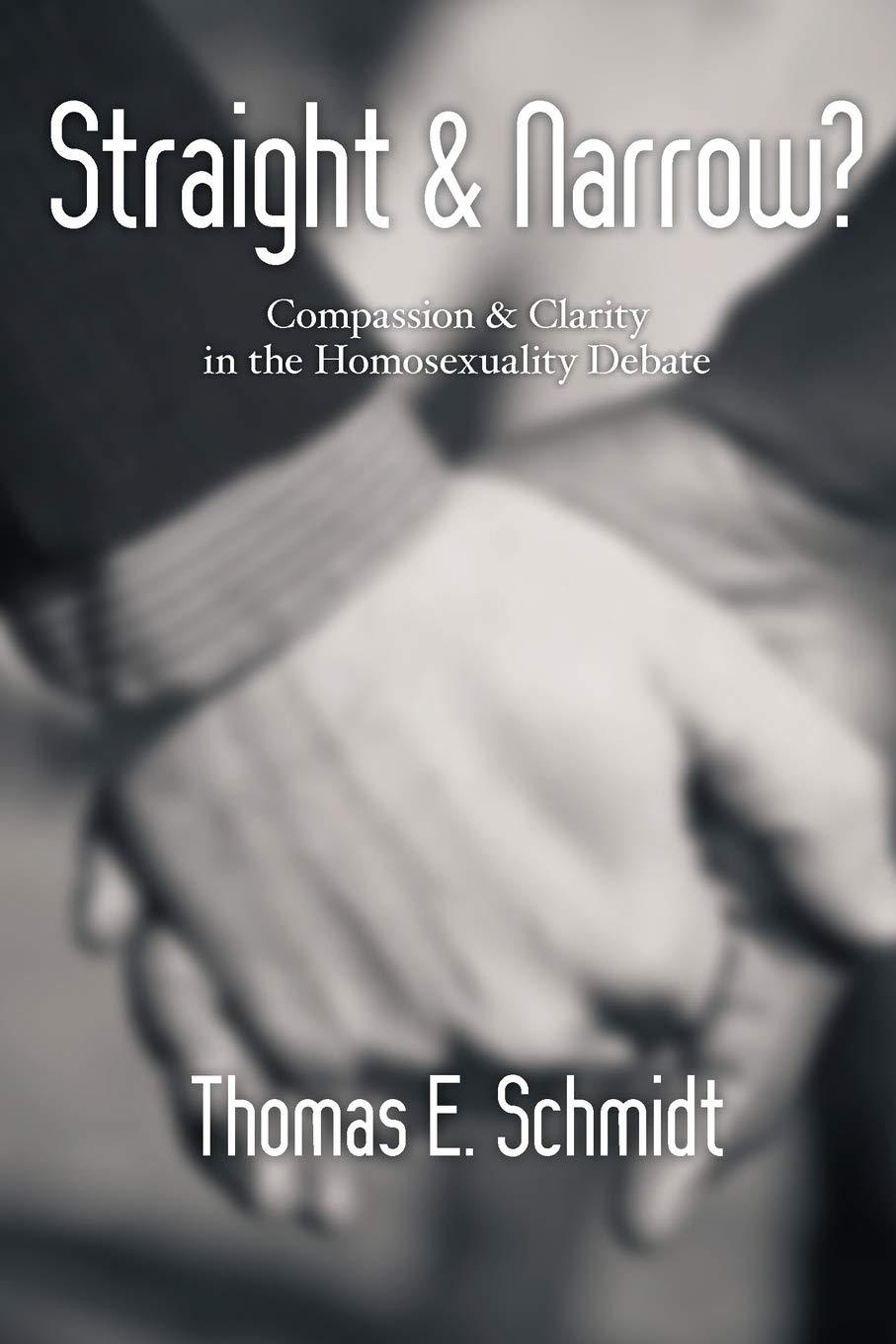 Straight & Narrow?: Compassion Clarity in the Homosexuality Debate
