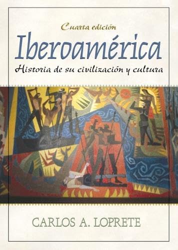 Iberoamérica: Historia de su civilización y cultura (4th Edition)