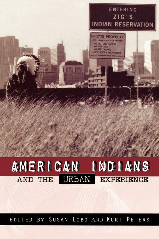 American Indians and the Urban Experience (Contemporary Native American Communities)