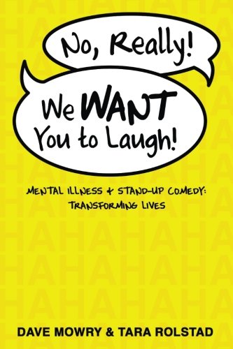 No, Really, We WANT You to Laugh: Mental Illness and Stand-Up Comedy: Transforming Lives