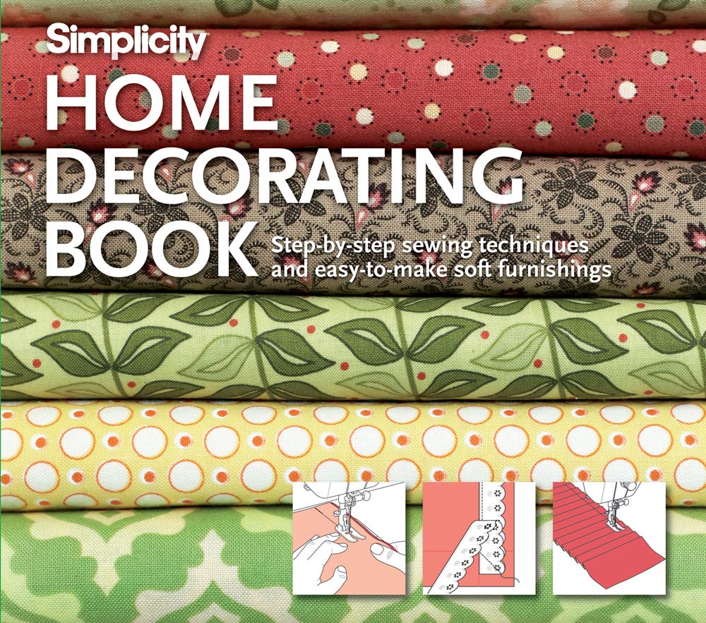 Simplicity® Home Decorating: Step-by-Step Sewing Techniques and Easy-to-Make Soft Furnishings