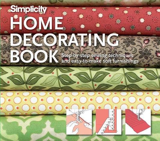 Simplicity® Home Decorating: Step-by-Step Sewing Techniques and Easy-to-Make Soft Furnishings