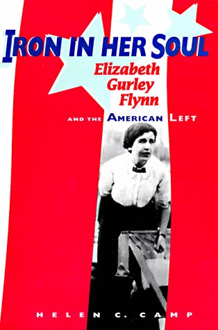 Iron in Her Soul: Elizabeth Gurley Flynn and the American Left