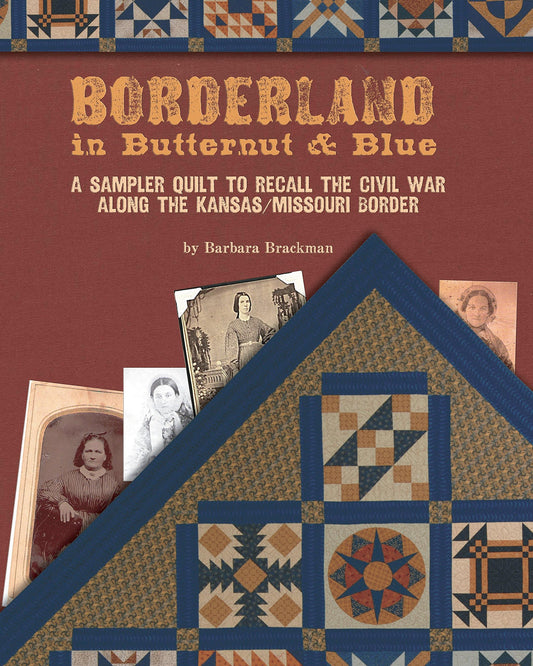 Borderland in Butternut & Blue: A Sampler Quilt to Recall the Civil War