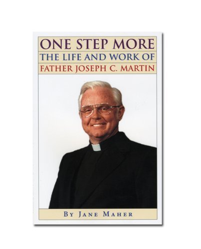 One Step More: The Life and Work of Father Joseph C. Martin