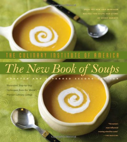 The New Book of Soups: Over 160 New and Improved Recipes for Soups and Stews of Every Variety, With Illustrated, Step-by-Step Techniques from the World's Premier Culinary Co