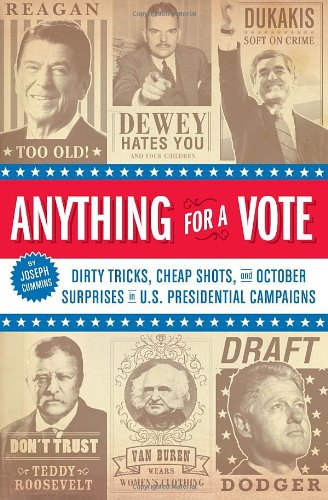 Anything for a Vote: Dirty Tricks, Cheap Shots, and October Surprises