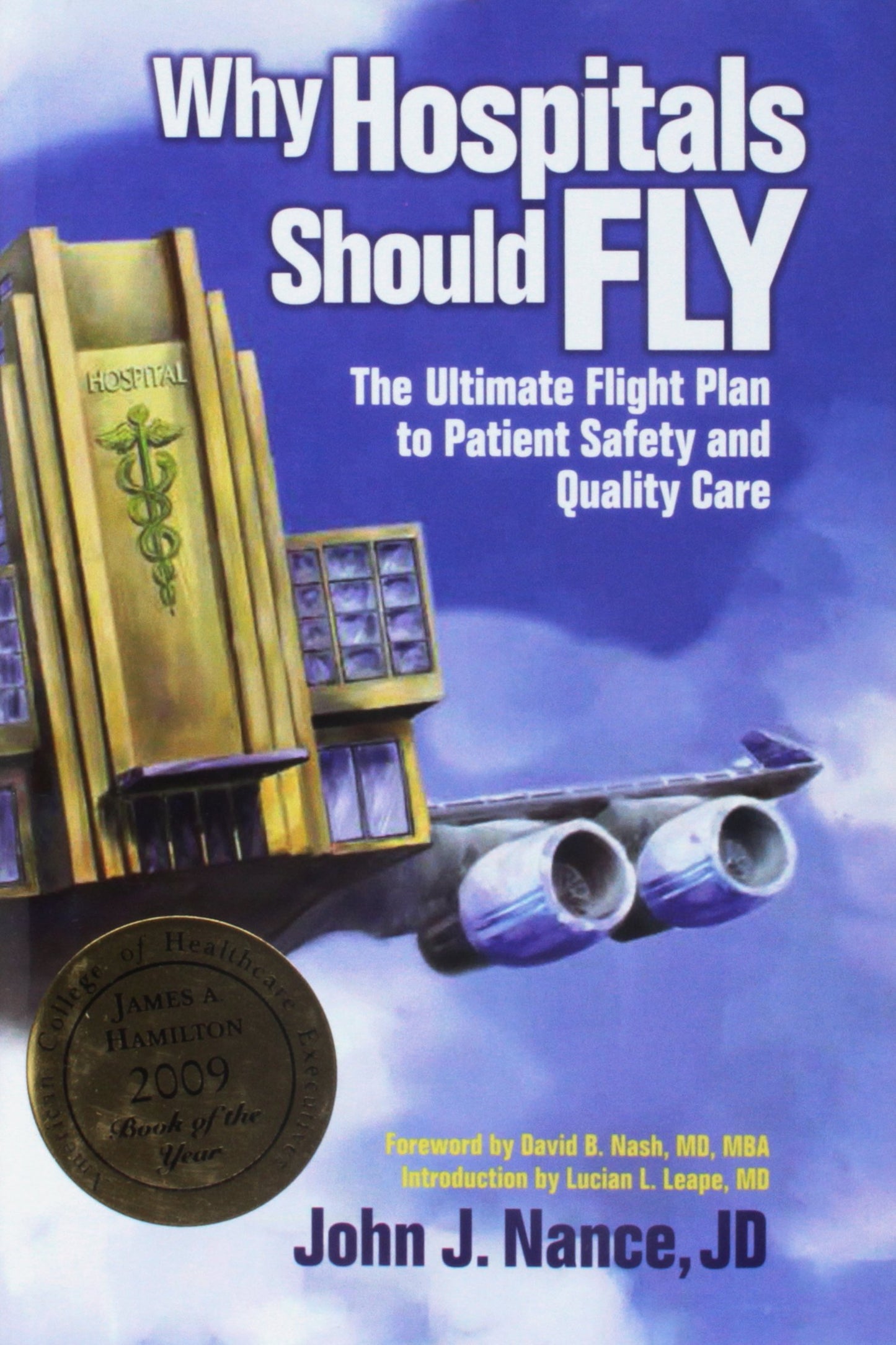 Why Hospitals Should Fly: The Ultimate Flight Plan to Patient Safety and Quality Care (Distributed (Non-HAP))