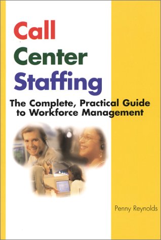 Call Center Staffing: The Complete, Practical Guide to Workforce Management