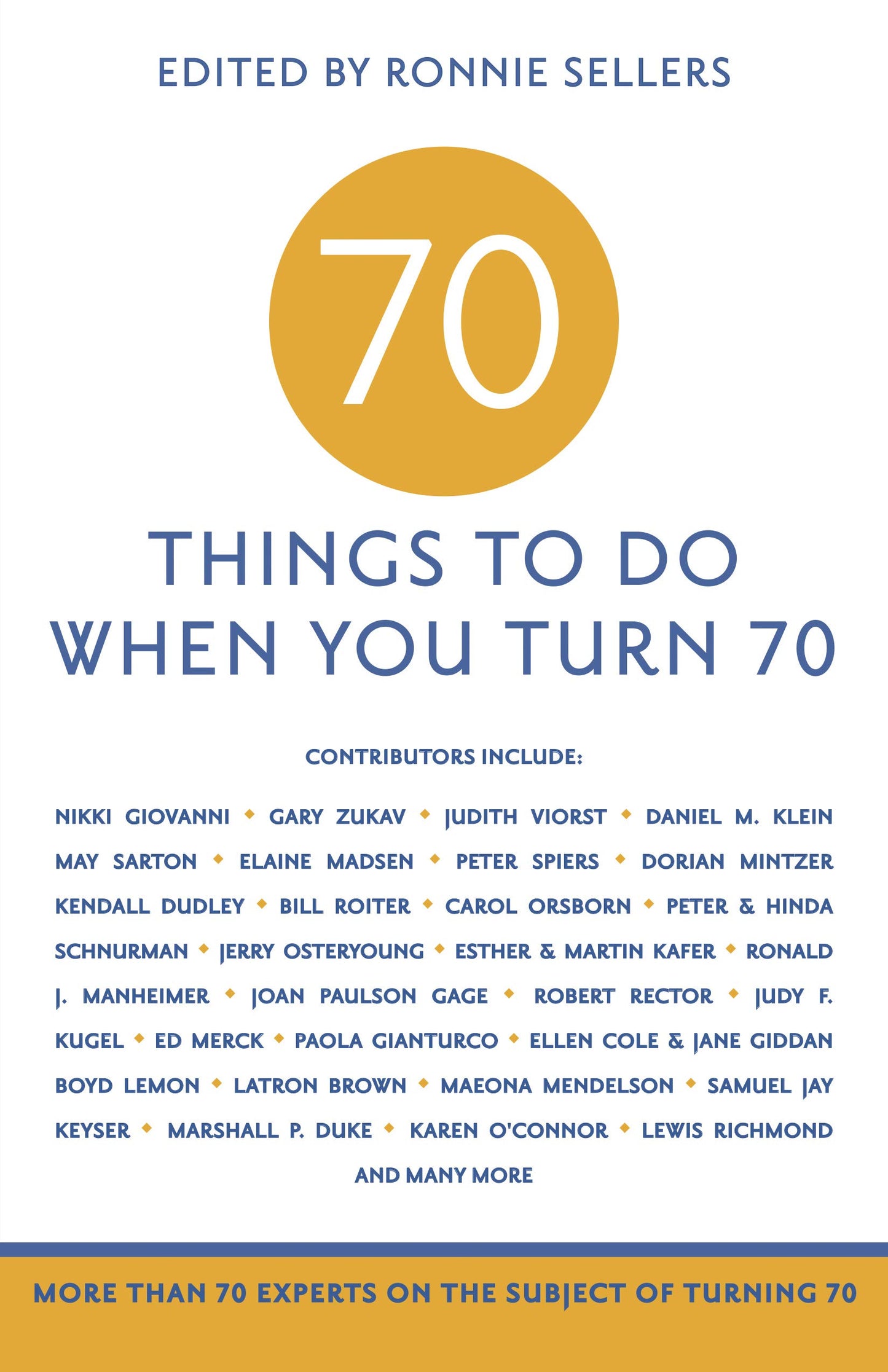 70 Things to Do When You Turn 70 - 70 Achievers on How To Make the Most of Your 70th Milestone Birthday (Milestone Series)