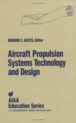Aircraft Propulsion Systems Technology and Design (AIAA Education Series)