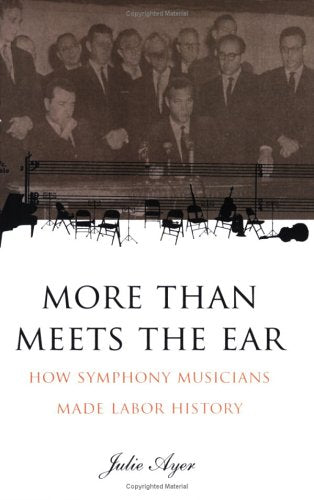 More than Meets the Ear: How Symphony Musicians Made Labor History
