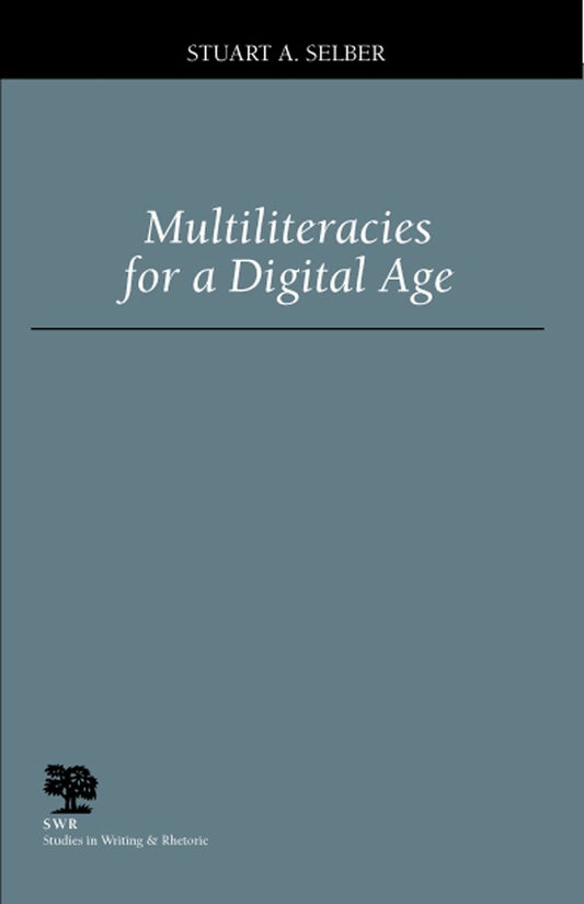 Multiliteracies for a Digital Age (Studies in Writing and Rhetoric)