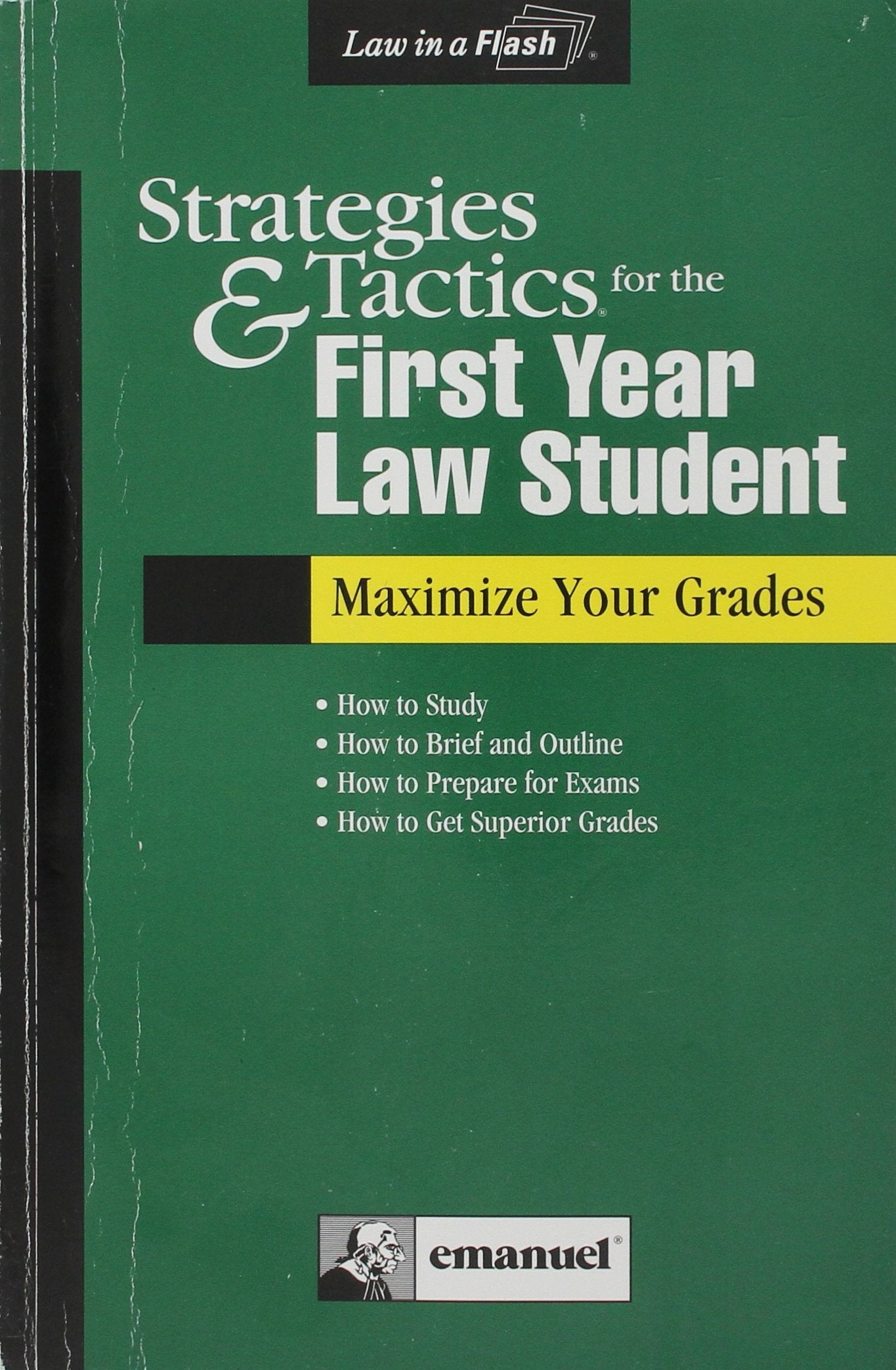 Strategies & Tactics for the First Year Law Student : Maximize Your Grades