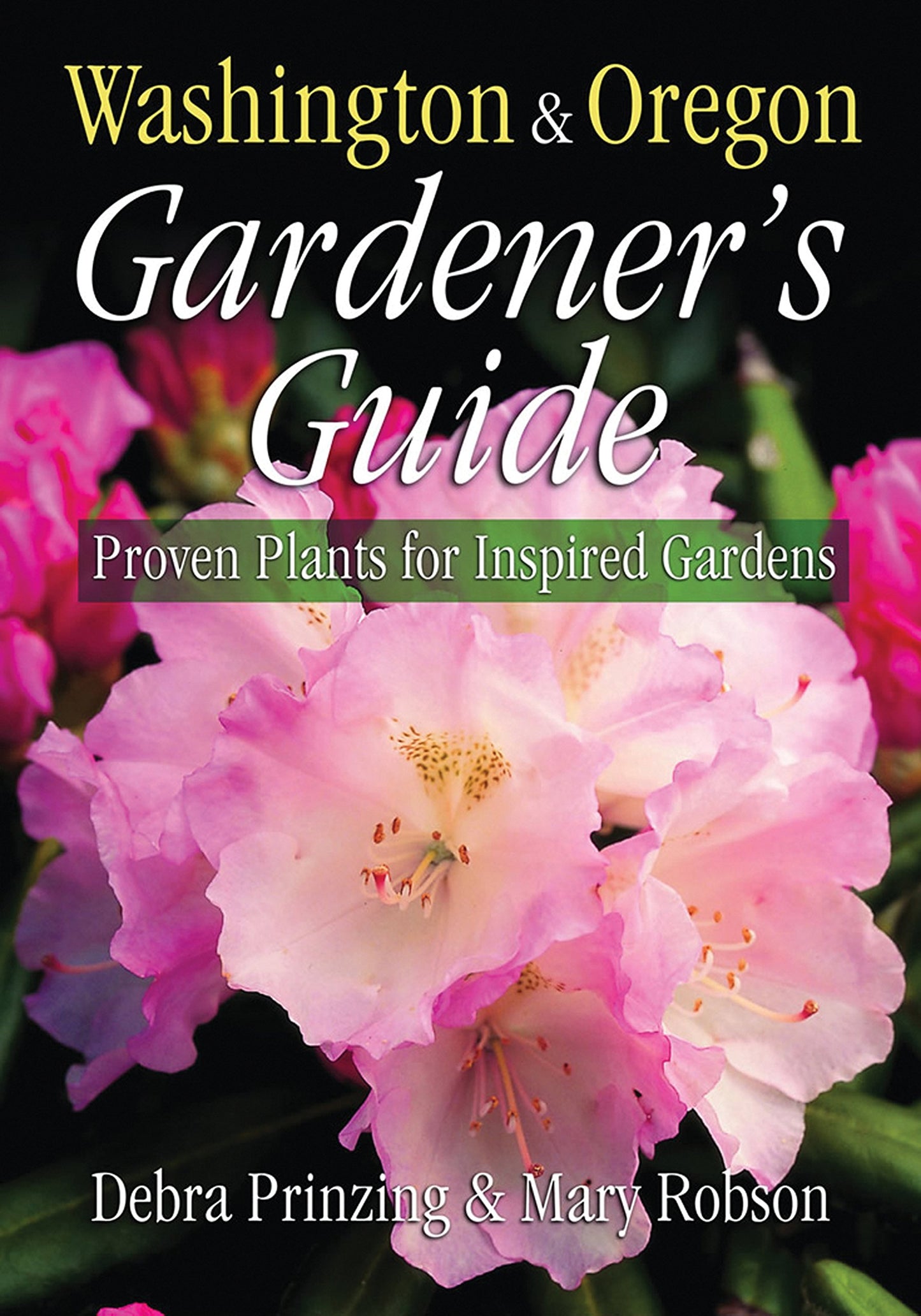 Washington & Oregon Gardener's Guide: Proven Plants for Inspired Gardens (Gardener's Guides)