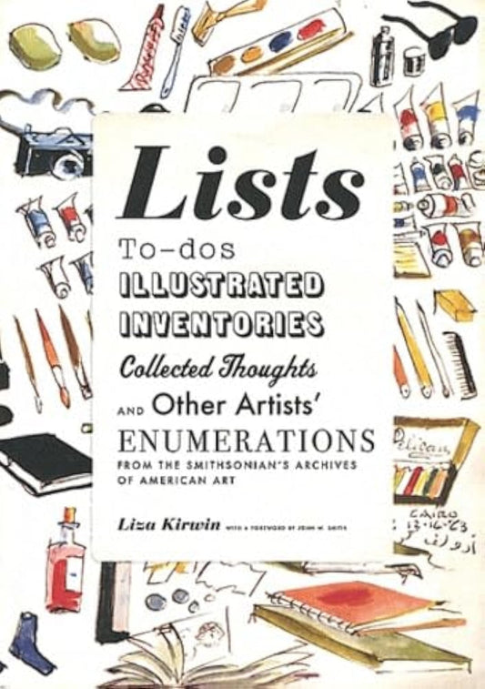 Lists: To-dos, Illustrated Inventories, Collected Thoughts, and Other Artists' Enumerations from the Collections of the Smithsonian Museum