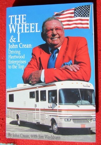 The Wheel and I - John Crean: Driving Fleetwood Enterprises to the Top