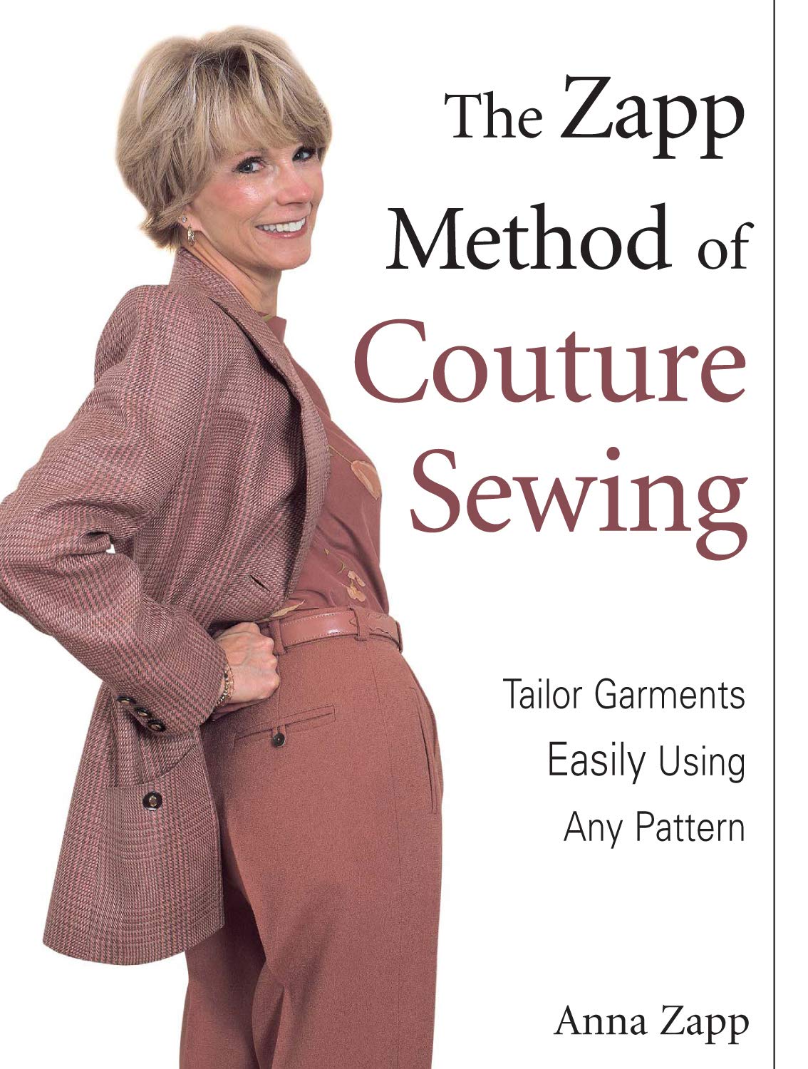 The Zapp Method of Couture Sewing: Tailor Garments Easily, Using Any Pattern