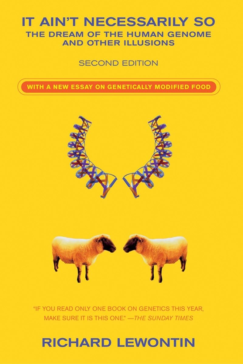It Ain't Necessarily So: The Dream of the Human Genome and Other Illusions