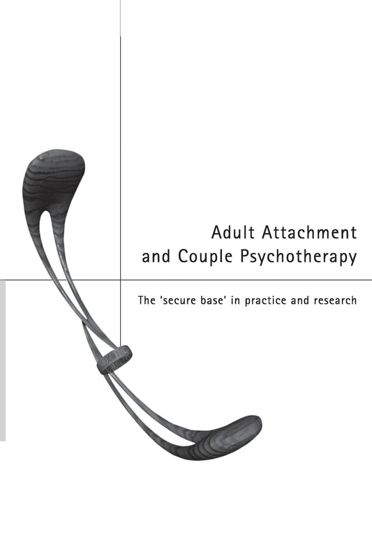 Adult Attachment and Couple Psychotherapy: The 'Secure Base' in Practice and Research