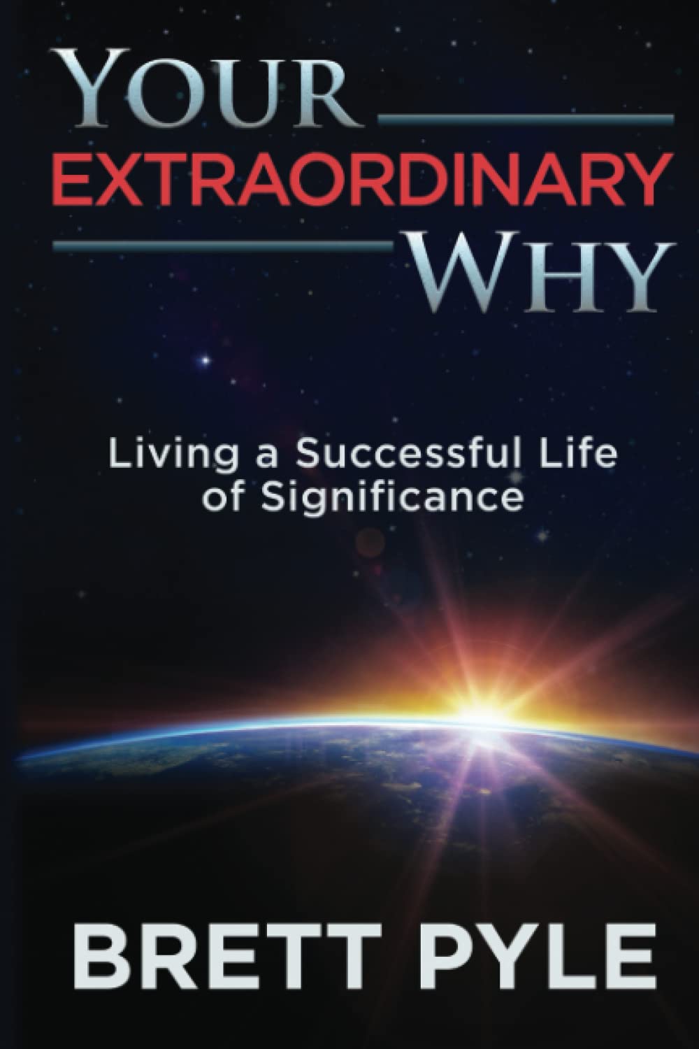Your Extraordinary Why: Living a Successful Life of Significance