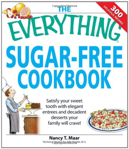The Everything Sugar-Free Cookbook: Make sugarfree dishes you and your family will crave!