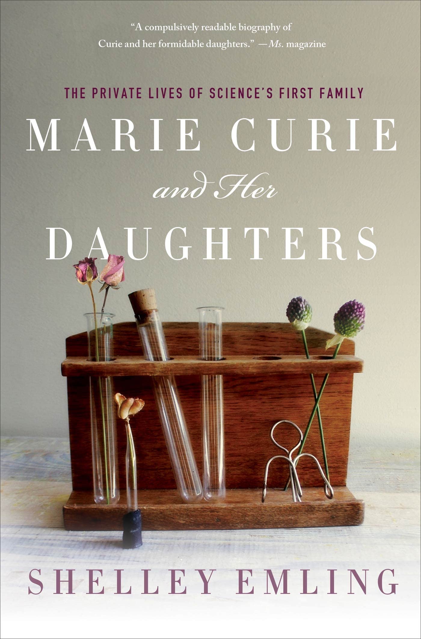 Marie Curie and Her Daughters: The Private Lives of Science's First Family (MacSci)