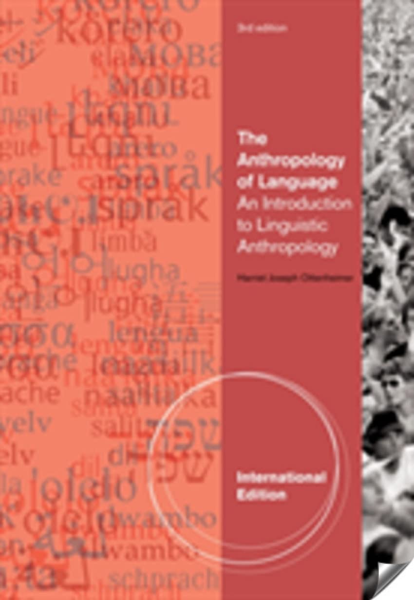 The Anthropology of Language: An Introduction to Linguistic Anthropology, International Edition