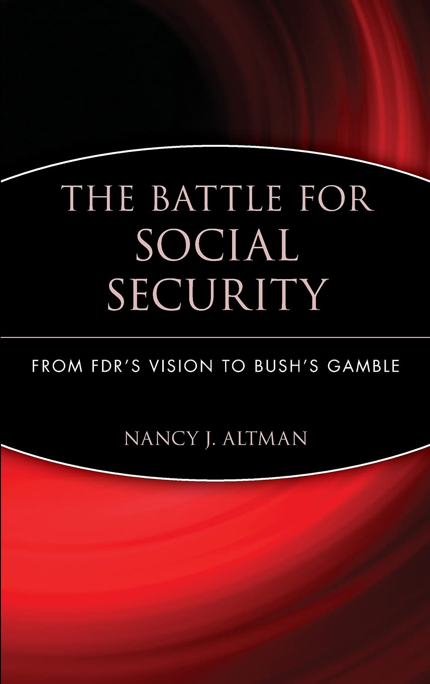 The Battle for Social Security: From FDR's Vision To Bush's Gamble