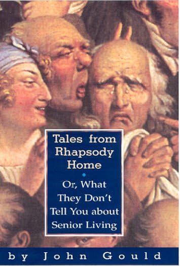 Tales from Rhapsody Home: Or, What They Don't Tell You About Senior Living
