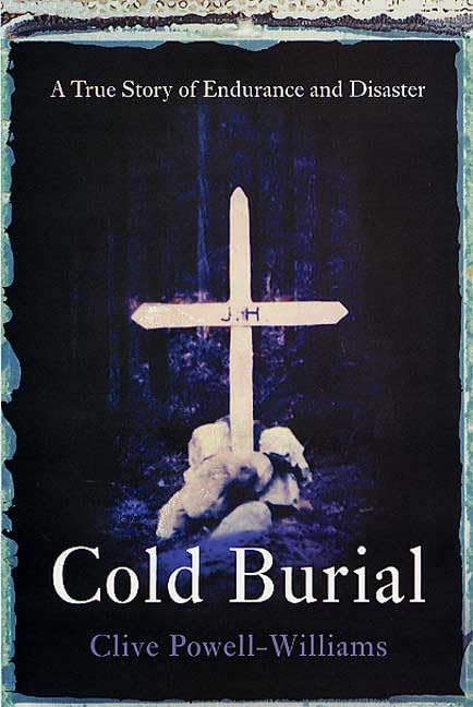 Cold Burial: A True Story of Endurance and Disaster