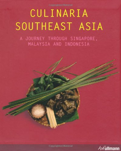 Culinaria Southeast Asia: A Journey Through Singapore, Malaysia and Indonesia