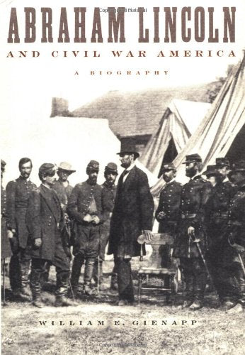 Abraham Lincoln and Civil War America: A Biography