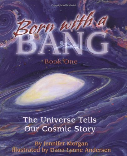 Born With a Bang: The Universe Tells Our Cosmic Story