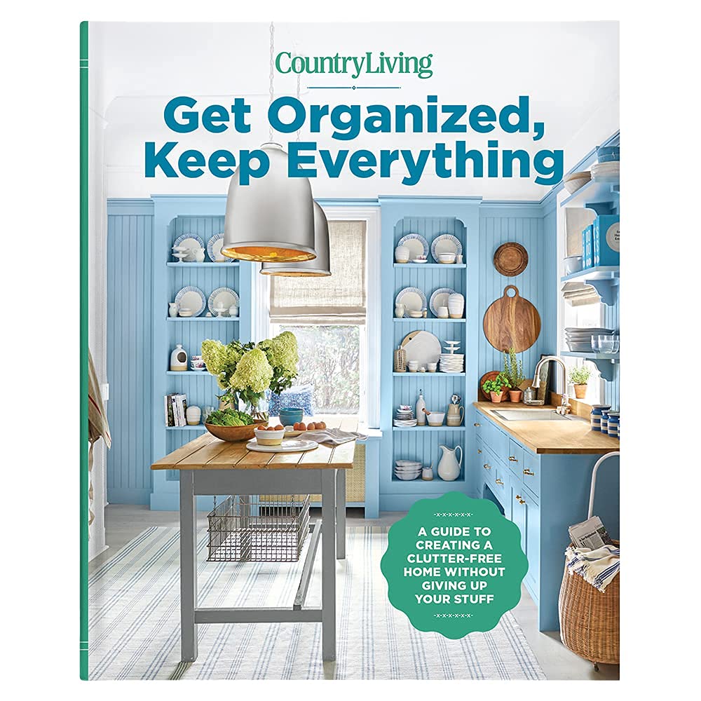 Get Organized, Keep Everything: A Guide to Creating a Clutter-Free Home Without Giving Up Your Stuff- The Ultimate Step-By-Step Plan for Organizing Every Room In Your House!