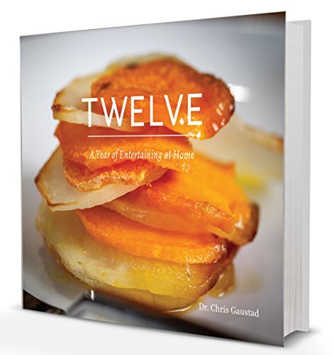 TWELVE: A Year of Entertaining at Home