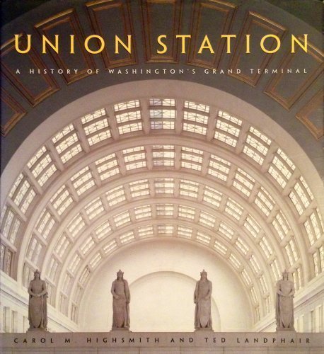 Union Station: A history of Washington's grand terminal
