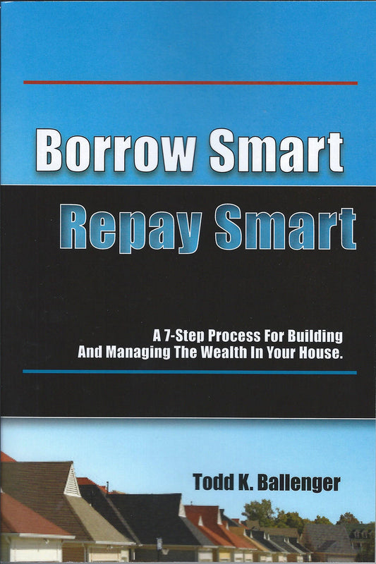 Borrow Smart Repay Smart : A 7-Step Guide