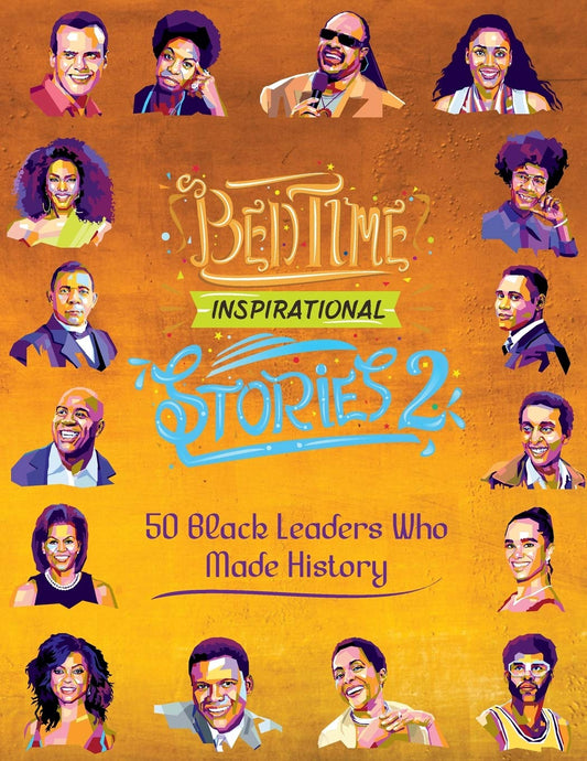 Bedtime Inspirational Stories - 50 Black Leaders who Made History: Black History Book for Kids
