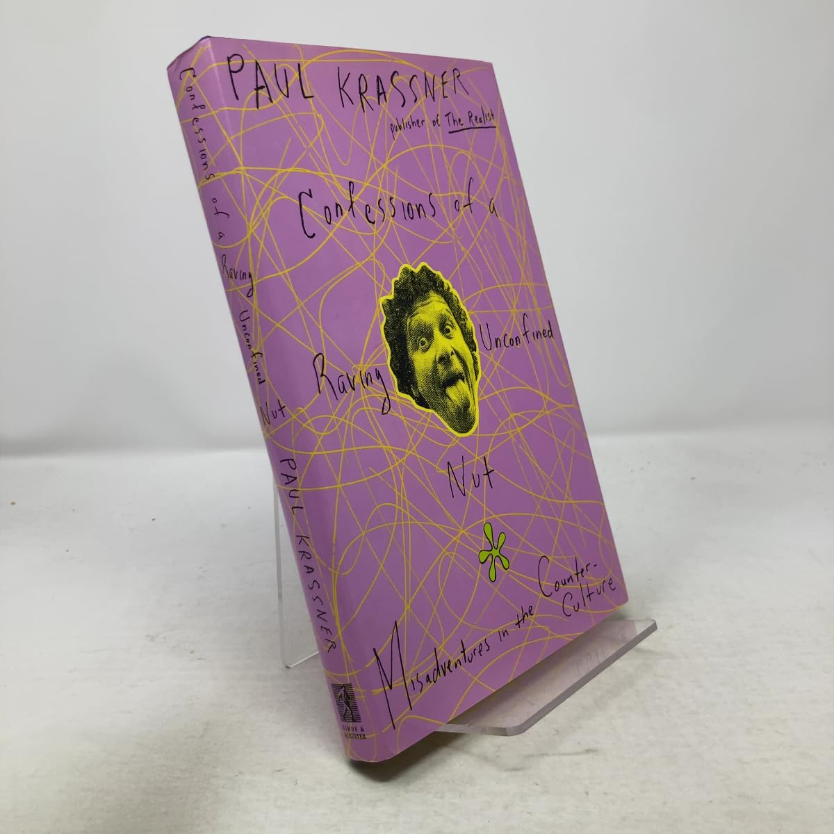 Confessions of a Raving Unconfined Nut! Misadventures in the Counterculture